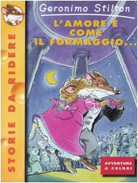 L'Amore E Come Il Formaggio (Italian Edition) (9788838455339) by Geronimo Stilton