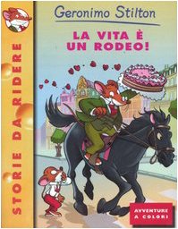 La vita Ã¨ un rodeo! (9788838455667) by Geronimo Stilton