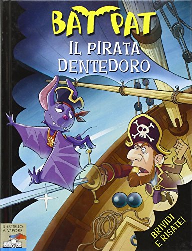 9788838460739: Il pirata Dentedoro. Ediz. illustrata (Il battello a vapore. Bat Pat)