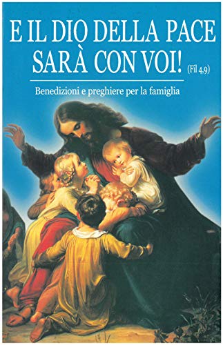 Beispielbild fr E IL DIO DELLA PACE SARA? CON VOI. Benedizioni e preghiere per la famiglia. zum Verkauf von medimops