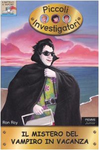 Il mistero del vampiro in vacanza. Piccoli investigatori vol. 18 (9788838468223) by Ron Roy