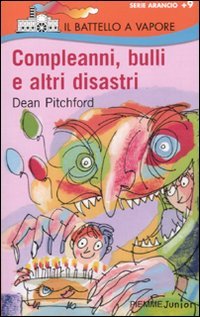 Compleanni, bulli e altri disastri - Pitchford, Dean