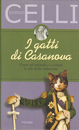 Beispielbild fr I gatti di Casanova. Come gli animali ci svelano le arti della seduzione zum Verkauf von medimops