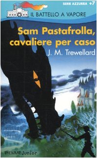 9788838471322: Sam Pastafrolla, cavaliere per caso (Il battello a vapore. Serie azzurra)
