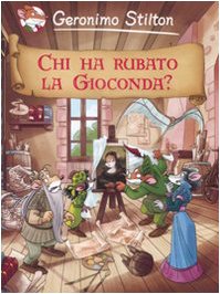 Chi ha rubato la Gioconda? (9788838471810) by Geronimo Stilton; Demetrio Bargellini; Elisabetta Dami