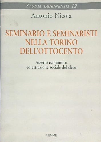 Beispielbild fr Seminario e seminaristi nella Torino dell'Ottocento. Assetto economico ed estrazione sociale del clero. zum Verkauf von FIRENZELIBRI SRL