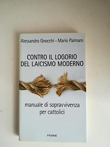 Beispielbild fr Contro il logorio del laicismo moderno. Manuale di sopravvivenza per cattolici zum Verkauf von medimops