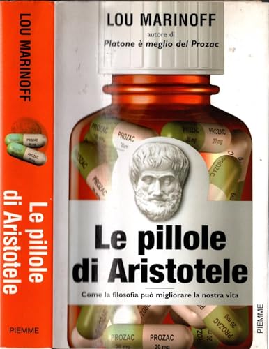 9788838479892: Le pillole di Aristotele. Come la filosofia pu migliorare la nostra vita