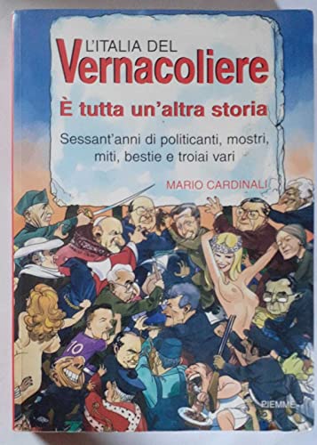 Beispielbild fr L'Italia del Vernacoliere.  tutta un'altra storia. Sessant'anni di politicanti, mostri, miti, bestie e troiai vari zum Verkauf von medimops