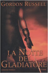 La notte del gladiatore Gordon Russell