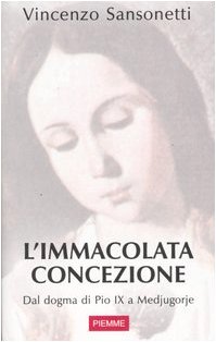 9788838484100: L'immacolata concezione. Dal dogma di Pio IX a Medjugorje