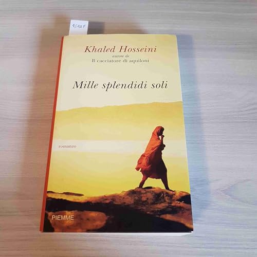 Mille splendidi soli. - Hosseini Khaled (1965- , scrittore e medico afghano naturalizzato statunitense).