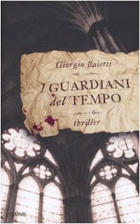 I guardiani del tempo. - Baietti,Giorgio.