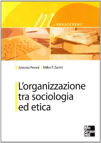 9788838616839: L'organizzazione tra sociologia ed etica