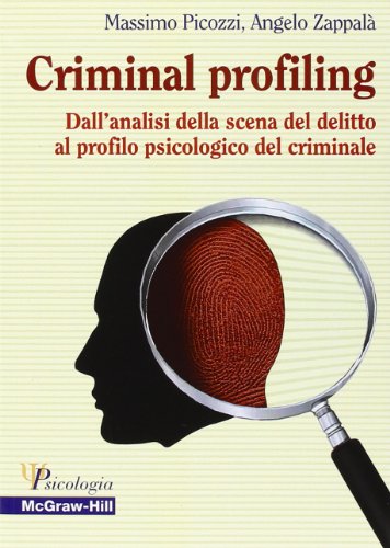 9788838627521: Criminal Profiling. Dall'analisi della scena del delitto al profilo psicologico del criminale (Psicologia)