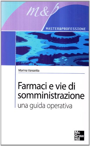 9788838636608: Farmaci e vie di somministrazione. Una guida operativa (Scienze infermieristiche)