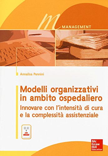 9788838639883: Modelli organizzativi in ambito ospedaliero. Innovare con l'intensit di cura e la complessit assistenziale. Con e-book (Medicina)