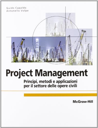 9788838667732: Project Management: principi, metodologie e applicazioni per il settore delle opere civili (College)