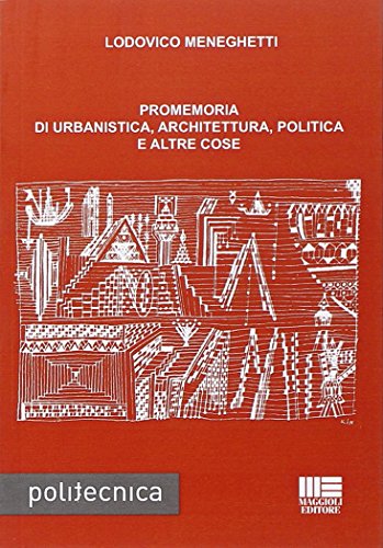 9788838744860: Promemoria di urbanistica, architettura, politica e altre cose (Politecnica)