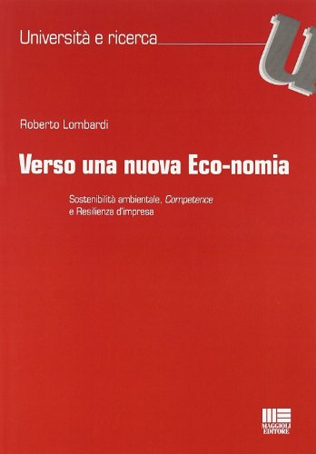 9788838766633: Verso una nuova eco-nomia. Sostenibilit ambientale, competence e resilienza d'impresa (Universit)