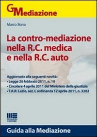 La contro-mediazione nella R.C. medica e nella R.C. auto (9788838766695) by Marco. Bona