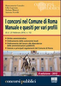 9788838771514: I concorsi nel Comune di Roma. Manuale e quesiti per vari profili