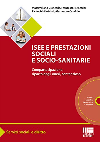 9788838775413: Isee e prestazioni sociali e socio-sanitarie. Compartecipazione, riparto degli oneri, contenzioso