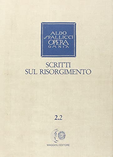 Opera omnia vol. 2 - Scritti sul Risorgimento (9788838794919) by Spallicci, Aldo