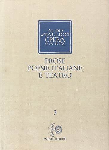 Opera omnia vol. 3 - Prose, poesie italiane e teatro (9788838795343) by Aldo Spallicci