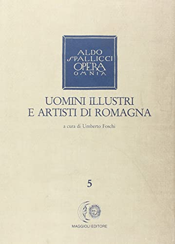 Opera omnia vol. 5 - Uomini illustri e artisti di Romagna (9788838795633) by Aldo Spallicci