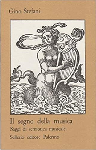 Stock image for Il segno della musica. Saggi di semiotica musicale for sale by RWL GROUP  (Booksellers)