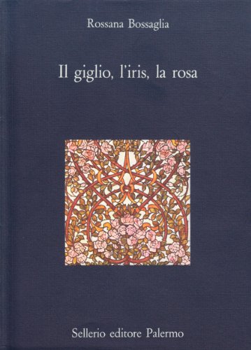 Stock image for Il giglio, l'iris, la rosa for sale by LIVREAUTRESORSAS
