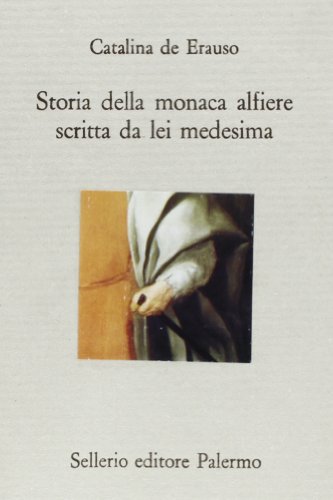 Storia della monaca alfiere scritta da lei medesima (9788838907043) by De Erauso, Catalina