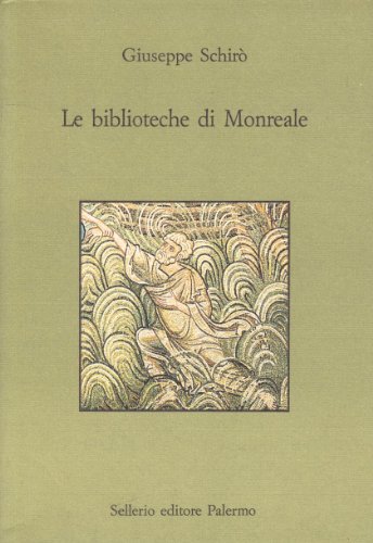 Beispielbild fr Le biblioteche di Monreale. La Biblioteca del Seminario e la Biblioteca Comunale. zum Verkauf von FIRENZELIBRI SRL