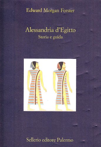 Alessandria d'Egitto. Storia e guida (9788838912061) by Forster, Edward M.