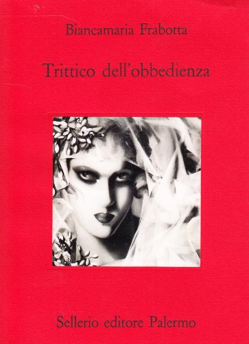 Trittico dell'obbedienza (Teatro) (Italian Edition) (9788838912078) by Frabotta, Biancamaria