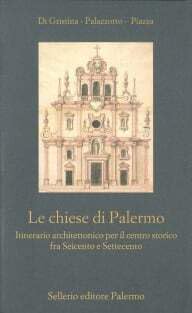 9788838913181: Le chiese di Palermo. Itinerario architettonico per il centro storico fra Seicento e Settecento-Chiese minori e oratori (Nuovo museo)