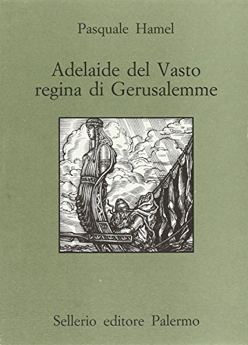 9788838913334: Adelaide Del Vasto regina di Gerusalemme (Quaderni bib. siciliana di storia e let.)