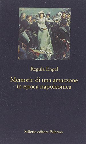Stock image for Memorie Di Una Amazzone in Epoca Napoleonica for sale by Il Salvalibro s.n.c. di Moscati Giovanni