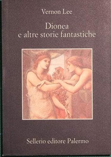 Dionea e altre storie fantastiche (9788838916915) by Vernon Lee