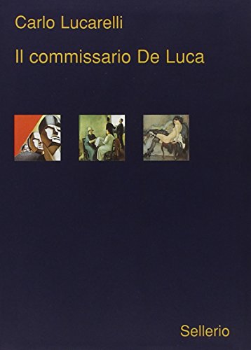 Il commissario de Luca. Carta bianca. L`estate torbida. Via delle Oche. - Lucarelli, Carlo