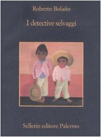 I detective selvaggi (9788838923890) by Roberto BolaÃ±o