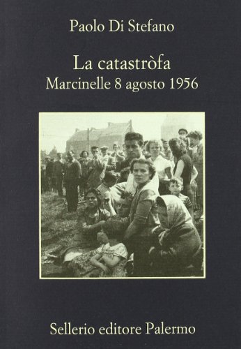 Beispielbild fr La catastrofa. Marcinelle, 8 agosto 1956 zum Verkauf von medimops