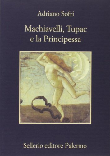 Beispielbild fr Machiavelli, Tupac e la Principessa zum Verkauf von medimops