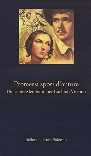 Beispielbild fr Promessi sposi d'autore. Un cantiere letterario per Luchino Visconti zum Verkauf von libreriauniversitaria.it