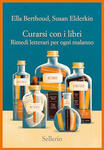 Stock image for Curarsi con i libri: Rimedi letterari per ogni malanno for sale by libreriauniversitaria.it