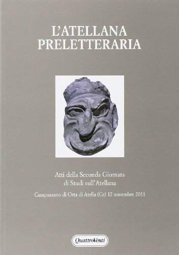 9788839209610: L'Atellana preletteraria. Atti della seconda giornata di studi sull'Atellana (Letteratura e antropologia)