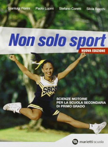 Stock image for Non solo sport. Scienze motorie. Con quaderno. Per la Scuola media for sale by medimops