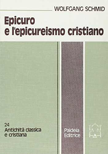 9788839400567: Epicuro e l'epicureismo cristiano (Antichit classica e cristiana)