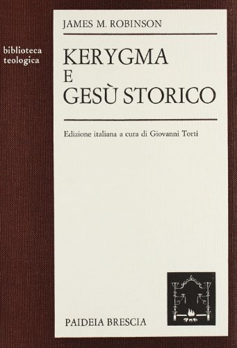 Kerygma e Gesu' storico. (9788839401984) by ROBINSON James M. -